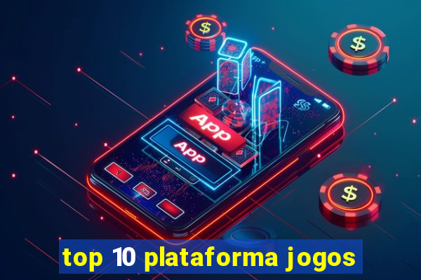 top 10 plataforma jogos